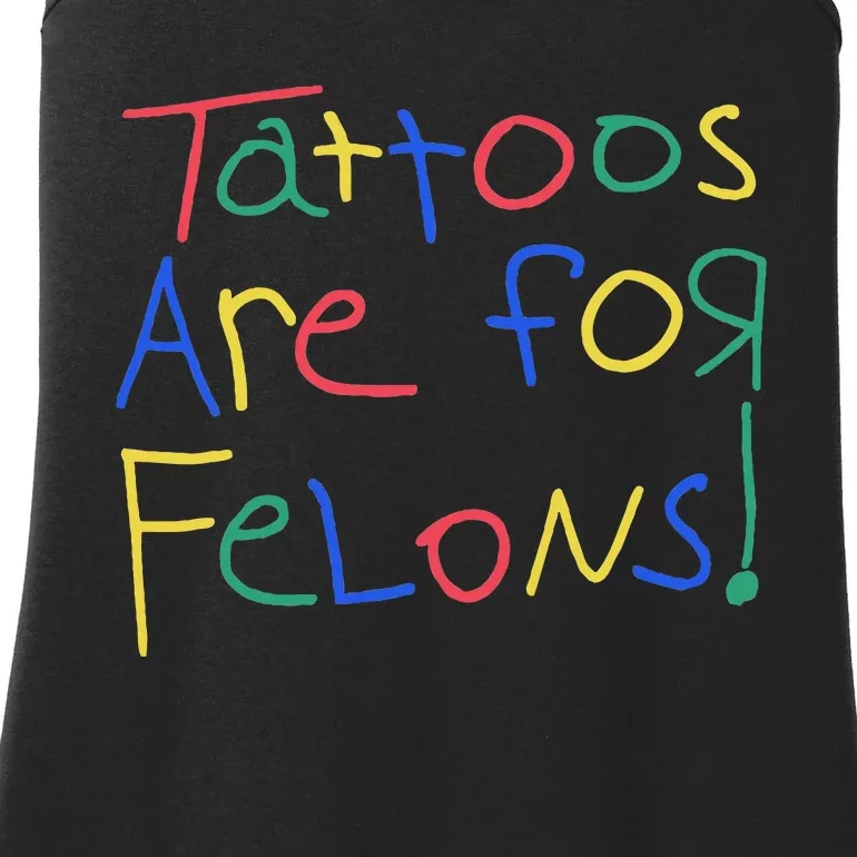 Tattoos Are For Felons Ladies Essential Tank