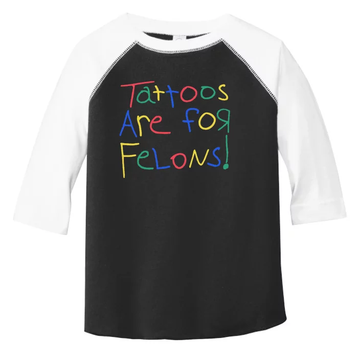 Tattoos Are For Felons Toddler Fine Jersey T-Shirt