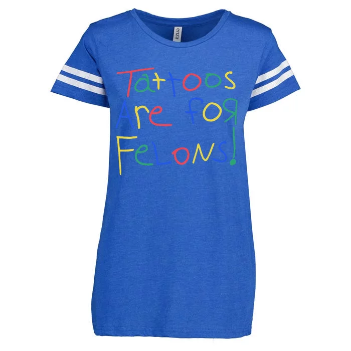 Tattoos Are For Felons Enza Ladies Jersey Football T-Shirt