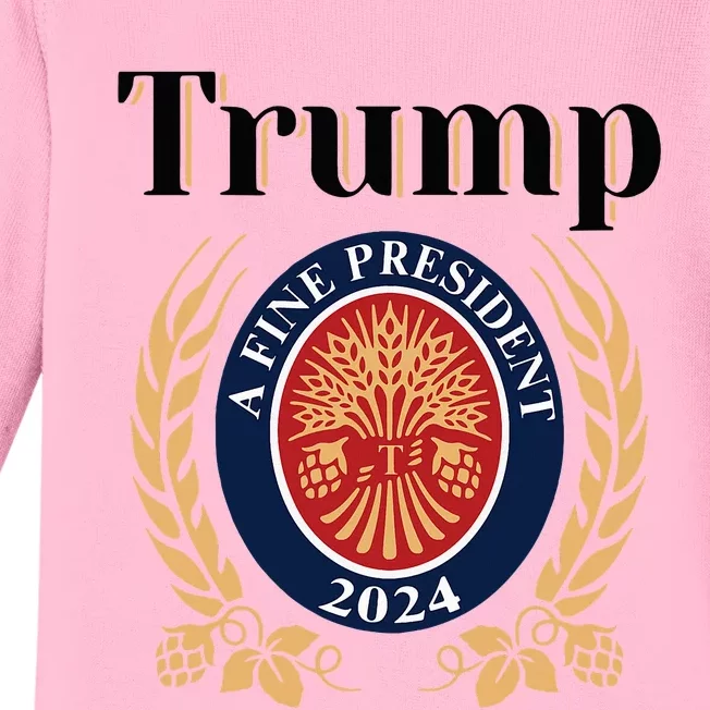 Trump A Fine President 2024 Reelection 2024 Baby Long Sleeve Bodysuit