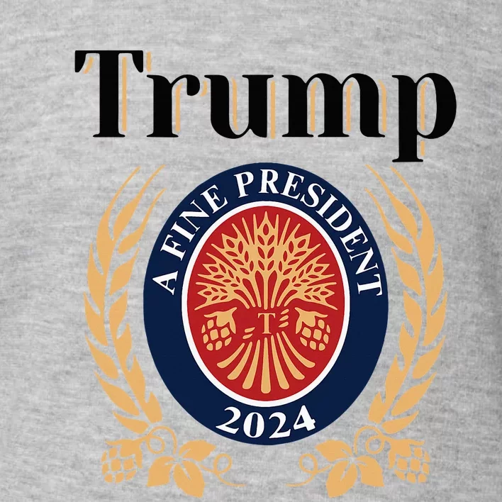 Trump A Fine President 2024 Reelection 2024 Toddler Sweatshirt