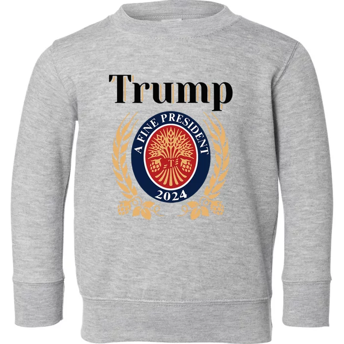 Trump A Fine President 2024 Reelection 2024 Toddler Sweatshirt