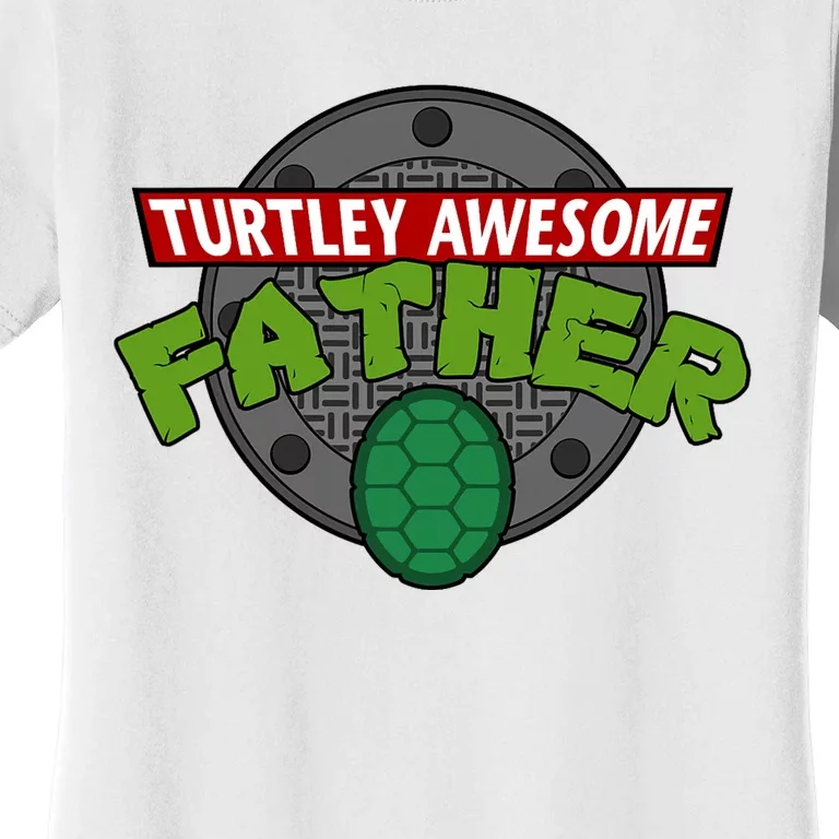 Turtley Awesome Father Awesome Fathers Day Women's T-Shirt