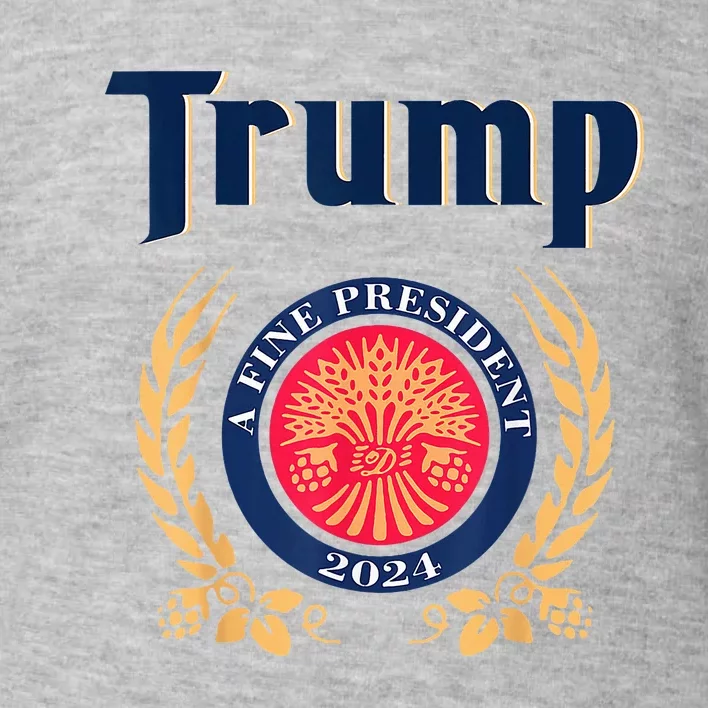 Trump A Fine President 2024 Take America Back Election Toddler Sweatshirt