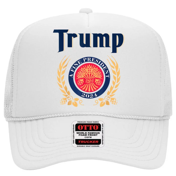 Trump A Fine President 2024 Take America Back Election High Crown Mesh Trucker Hat