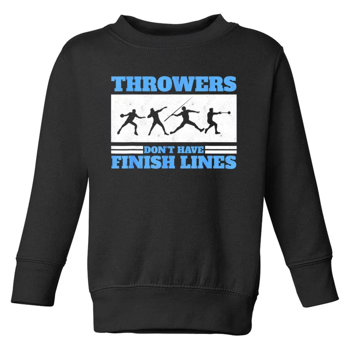 Track And Field Throwers Don't Have Finish Lines Discus Toddler Sweatshirt