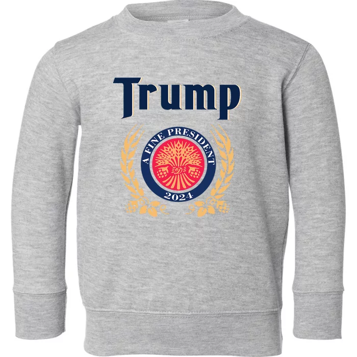 Trump A Fine President 2024 Toddler Sweatshirt