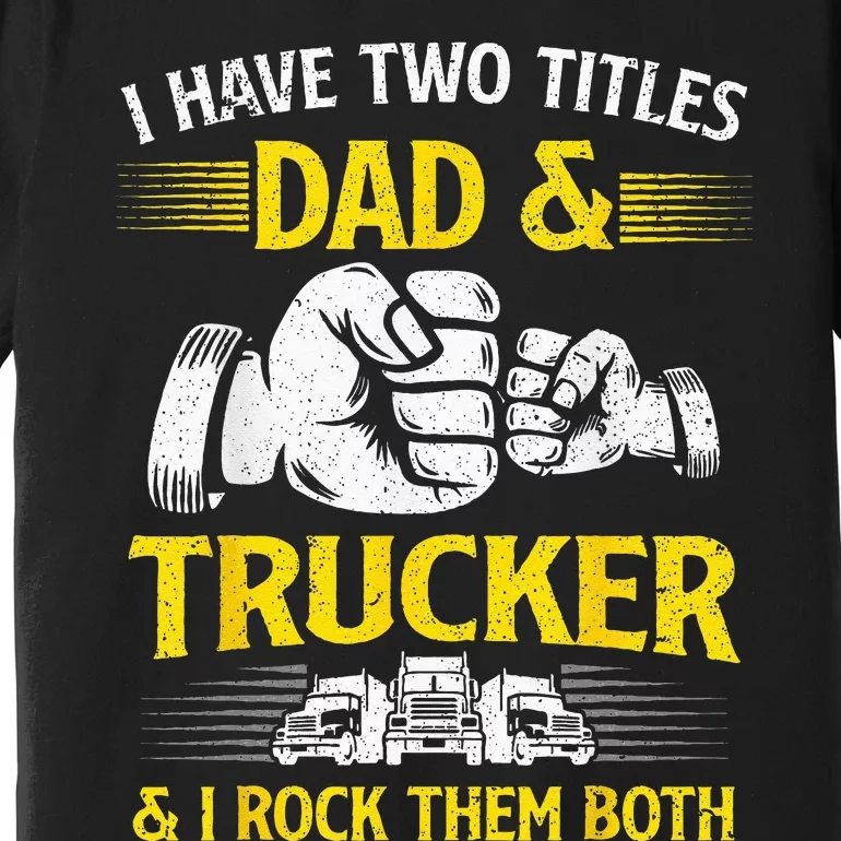 Trucker Accessories For Truck Driver Premium T-Shirt