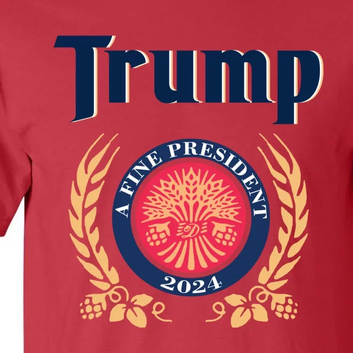 Trump A Fine President 2024 Tall T-Shirt