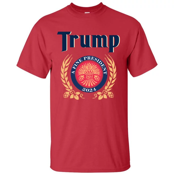 Trump A Fine President 2024 Tall T-Shirt