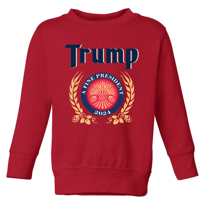 Trump A Fine President 2024 Toddler Sweatshirt