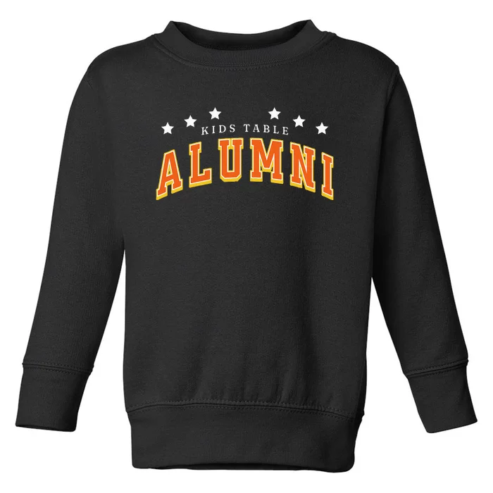 Table Alumni Funny Thanksgiving Dinner Sarcastic Toddler Sweatshirt