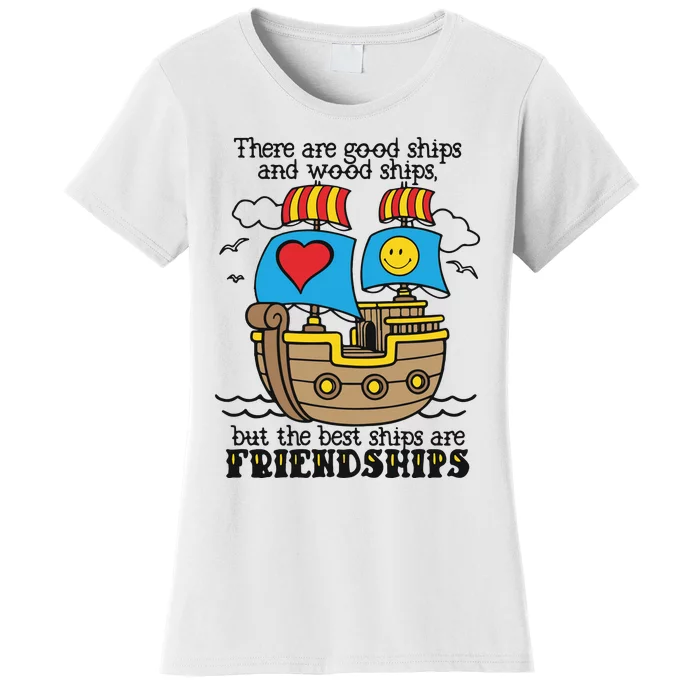 There Are Good Ships And Wood Ships Women's T-Shirt