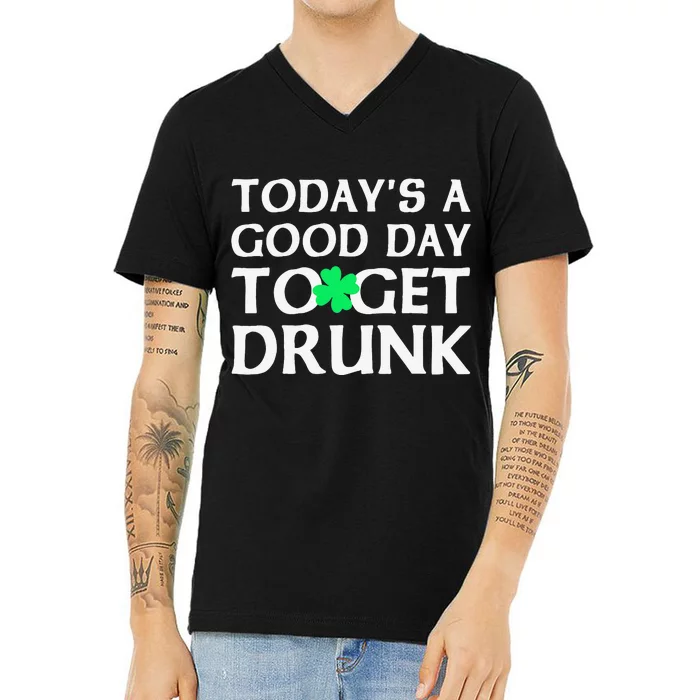 Today's A Good Day To Get Drunk V-Neck T-Shirt