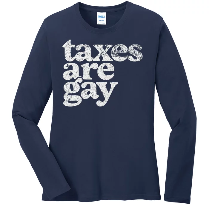 Taxes Are Gay Sarcastic Sayings Ladies Long Sleeve Shirt