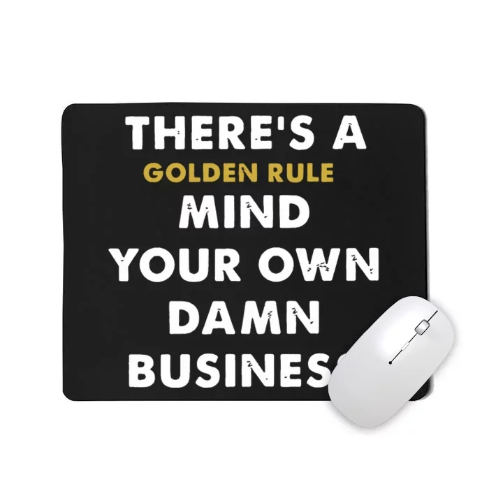 ThereS A Golden Rule Mousepad