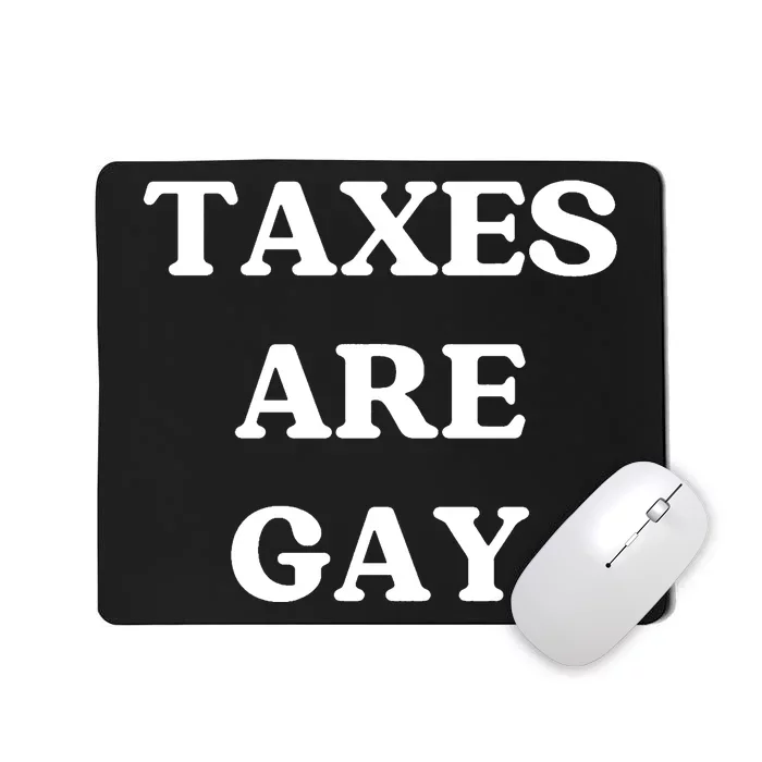 Taxes Are Gay Lgbtq+ Rights Taxation Equality Mousepad