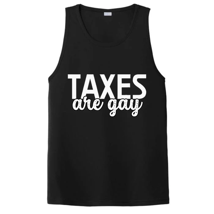 Taxes Are Gay Funny Sarcastic Tax Quote Performance Tank