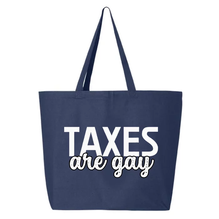 Taxes Are Gay Funny Sarcastic Tax Quote 25L Jumbo Tote