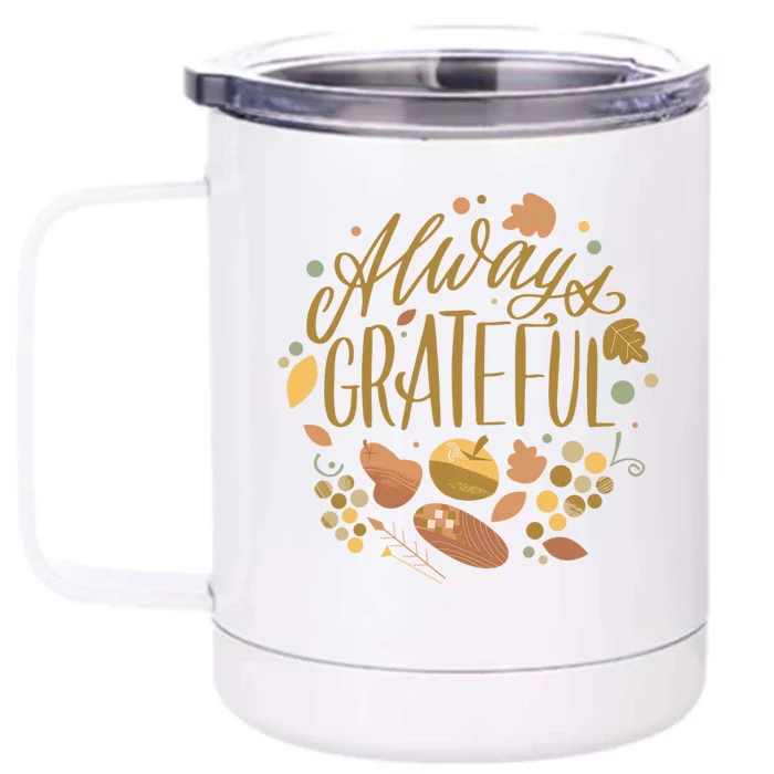 Thanksgiving Always Grateful Lettering Gift Front & Back 12oz Stainless Steel Tumbler Cup