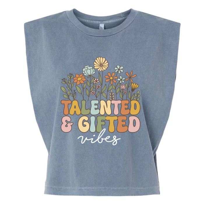 Talented And Gifted Vibes Teaching School Appreciation Meaningful Gift Garment-Dyed Women's Muscle Tee