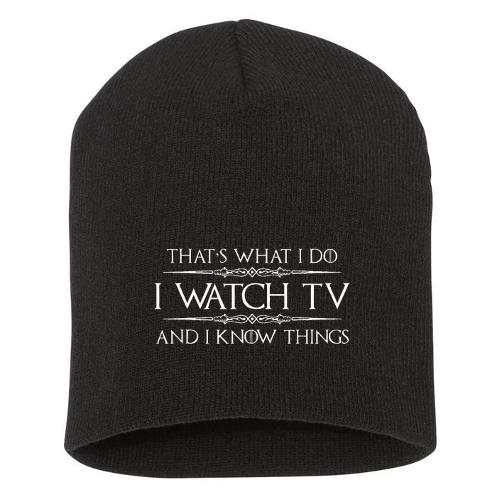 Tv Addict Gifts I Watch Tv & I Know Things Funny Addiction Short Acrylic Beanie