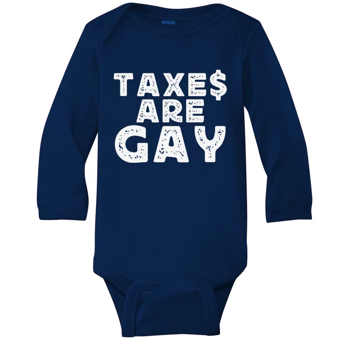 Taxes Are Gay Baby Long Sleeve Bodysuit