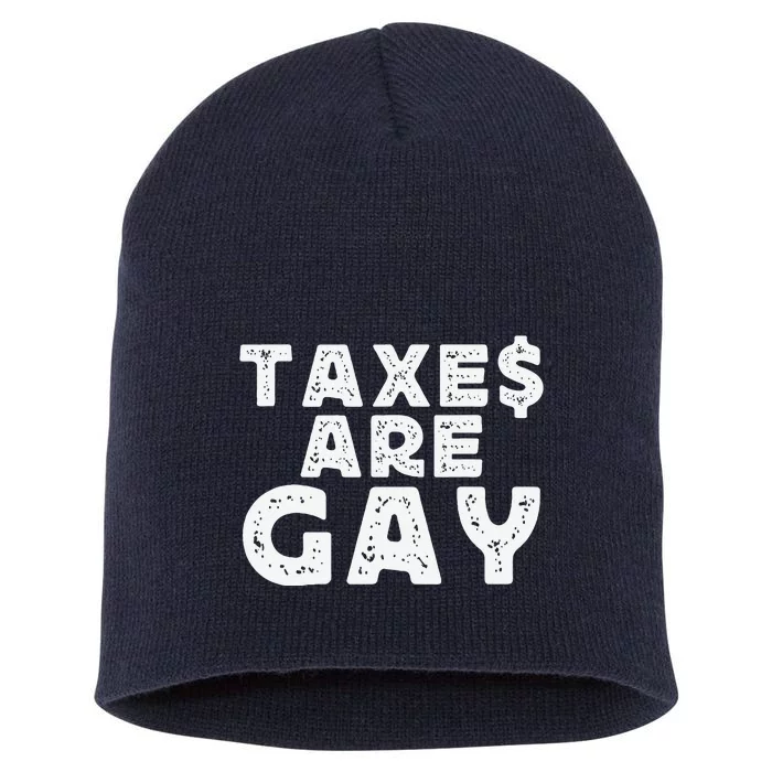 Taxes Are Gay Short Acrylic Beanie