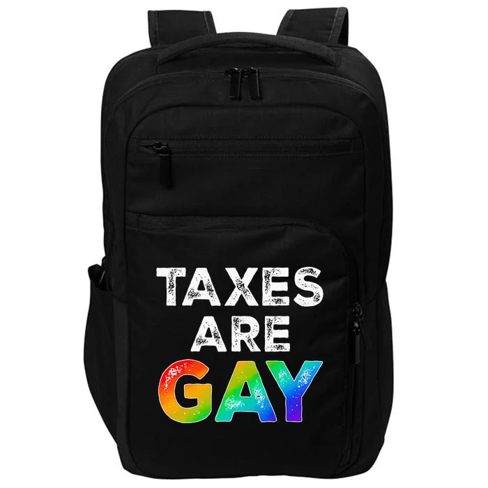 Taxes Are Gay Funny Saying 2024 Lgbt Impact Tech Backpack