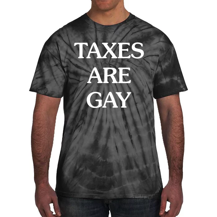 Taxes Are G.Ay Tie-Dye T-Shirt