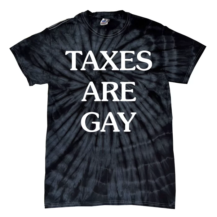 Taxes Are G.Ay Tie-Dye T-Shirt