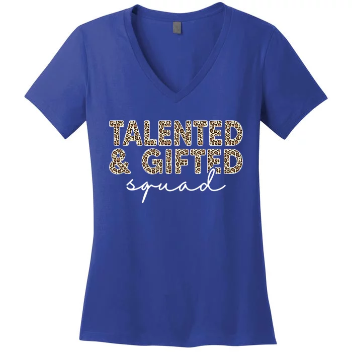 Talented And Gifted Squad Teaching School Appreciation Cool Gift Women's V-Neck T-Shirt