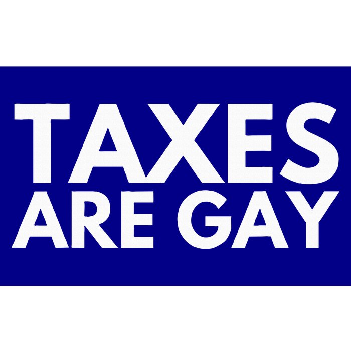 Taxes Are Gay Bumper Sticker