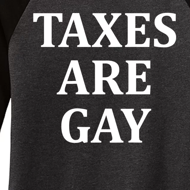 Taxes Are Gay Funny Women's Tri-Blend 3/4-Sleeve Raglan Shirt