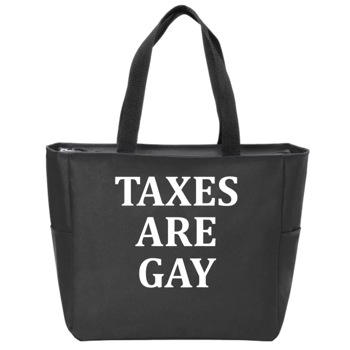 Taxes Are Gay Funny Zip Tote Bag