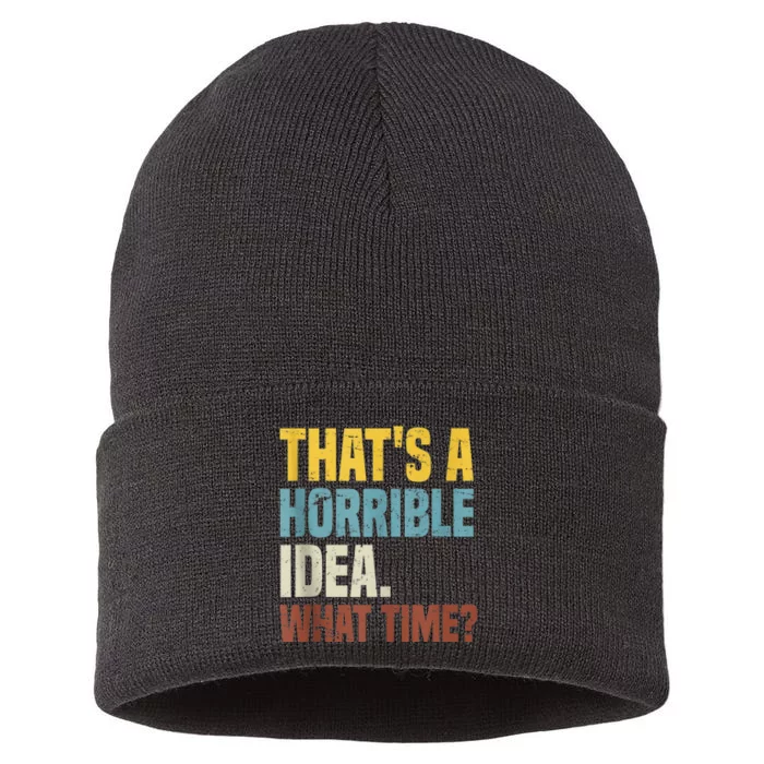 Thats A Horrible Idea What Time Funny Sustainable Knit Beanie