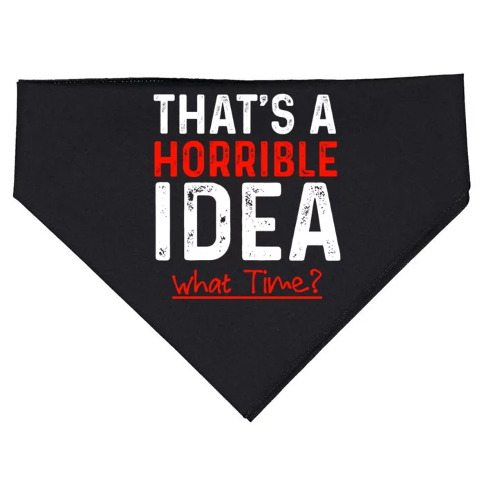 That's A Horrible Idea What Time Funny USA-Made Doggie Bandana