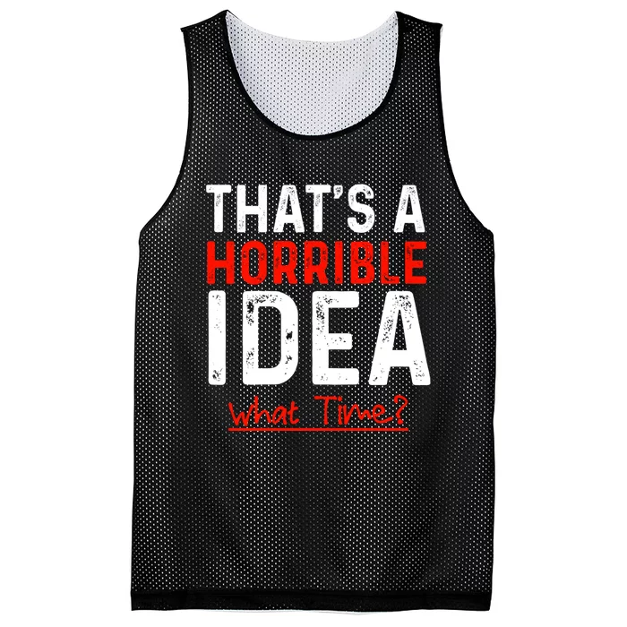 That's A Horrible Idea What Time Funny Mesh Reversible Basketball Jersey Tank