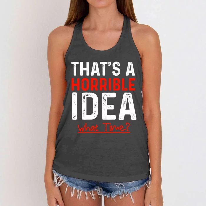 That's A Horrible Idea What Time Funny Women's Knotted Racerback Tank