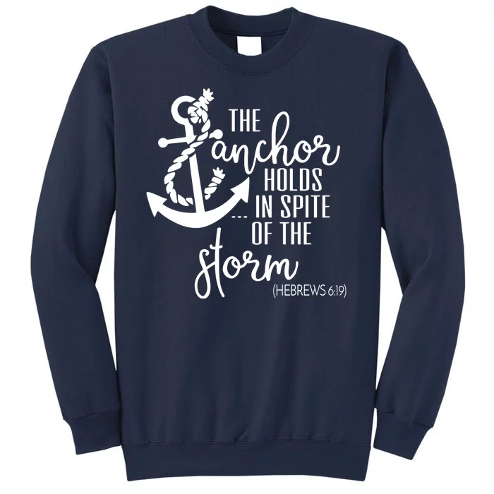 The Anchor Holds In Spite Of The Storm Sweatshirt