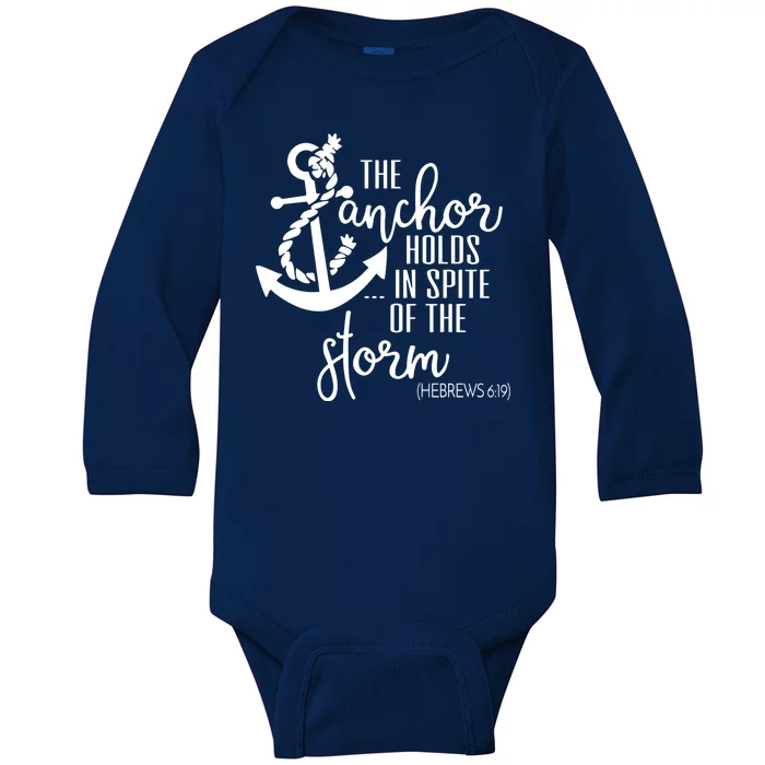 The Anchor Holds In Spite Of The Storm Baby Long Sleeve Bodysuit