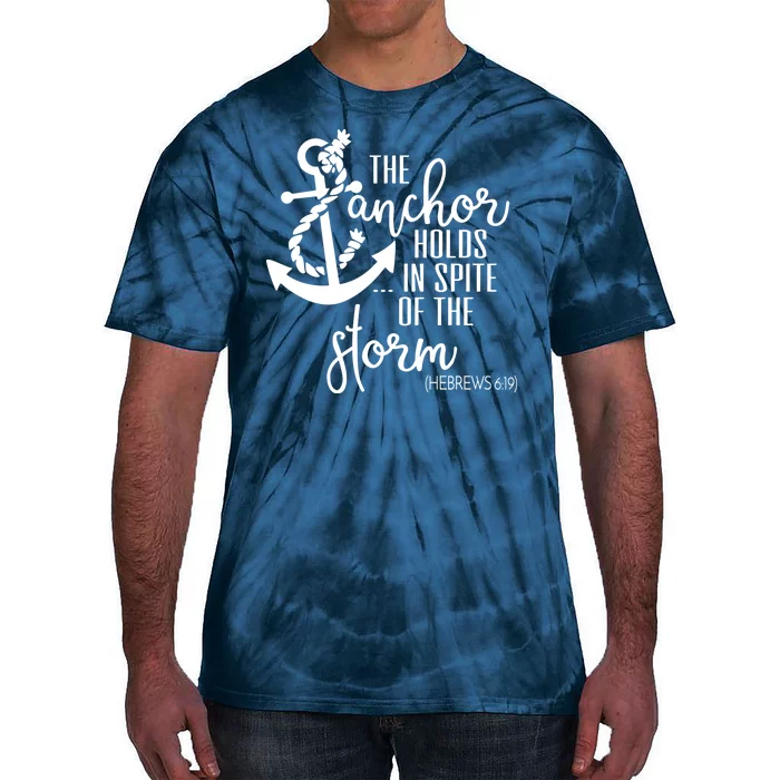 The Anchor Holds In Spite Of The Storm Tie-Dye T-Shirt