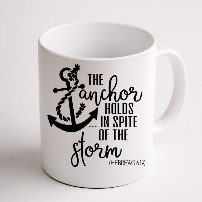 The Anchor Holds In Spite Of The Storm Front & Back Coffee Mug