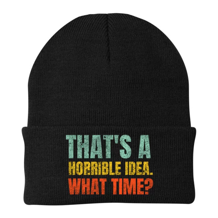 Thats A Horrible Idea What Time Funny Knit Cap Winter Beanie