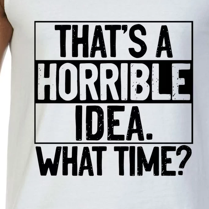 Thats A Horrible Idea What Time Funny Comfort Colors® Tank Top