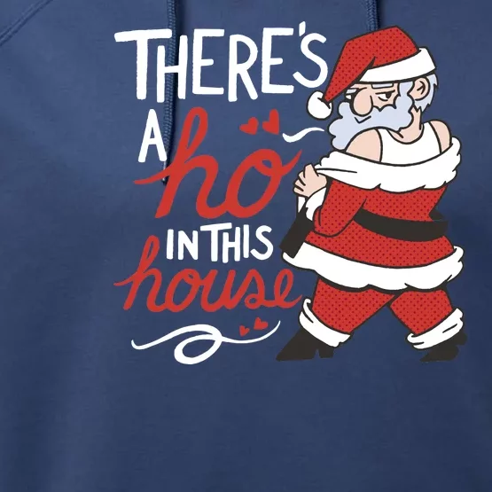 There's A Ho In This House Funny Santa Performance Fleece Hoodie