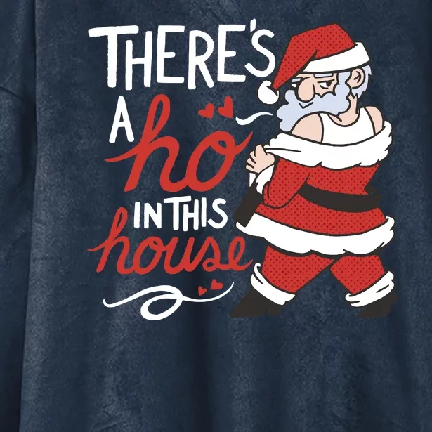 There's A Ho In This House Funny Santa Hooded Wearable Blanket