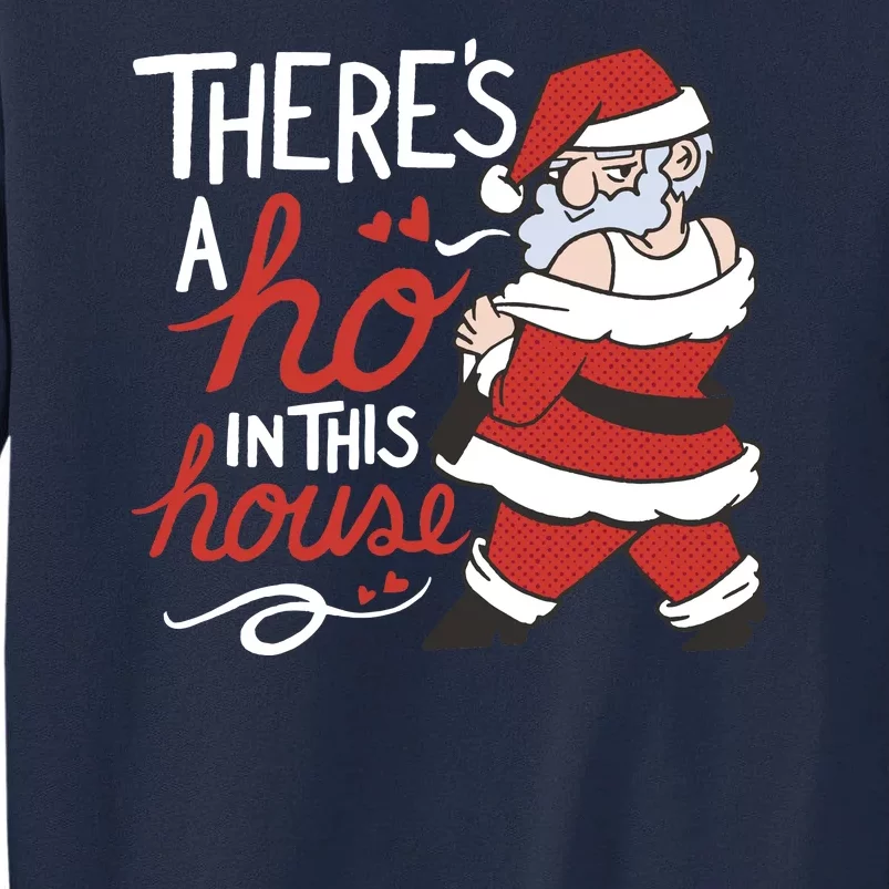 There's A Ho In This House Funny Santa Tall Sweatshirt