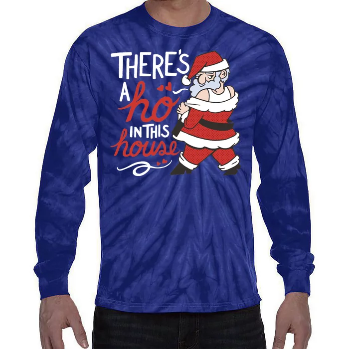 There's A Ho In This House Funny Santa Tie-Dye Long Sleeve Shirt