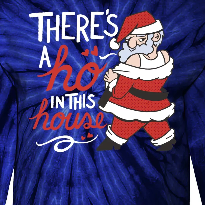 There's A Ho In This House Funny Santa Tie-Dye Long Sleeve Shirt